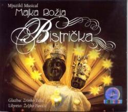 MAJKA BOZJA BISTRICKA - Mjuzikl po glazbi Zrinka Tutica (CD)
